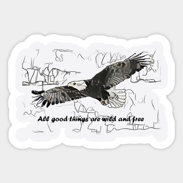 All good things are wild and free Sticker by stevot